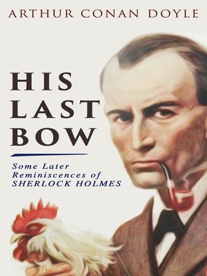 cover image of His Last Bow – Some Later Reminiscences of Sherlock Holmes